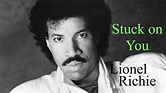 Lionel Richie, Stuck on You, w lyrics - YouTube