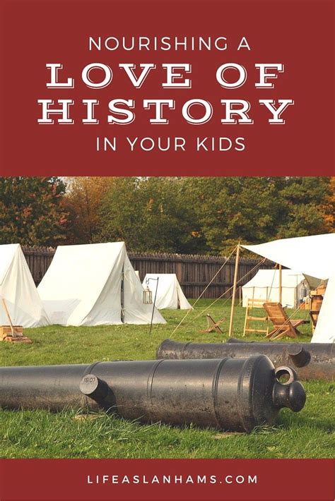 5 Tips To Help Your Kids Love History Life As Lanhams History For