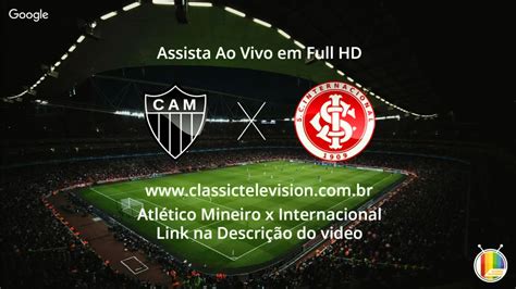 Atlético Mineiro x Internacional Ao Vivo em Full HD YouTube
