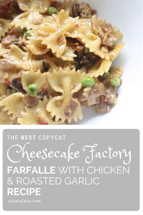 Farfalle with chicken & roasted garlic kopycat tecipe / chicken and farfalle with roasted garlic sauce recipe. The Best Cheesecake Factory Farfalle with Chicken and ...
