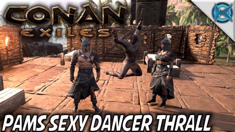 Conan Exiles Pams Sexy Dancer Thrall Let S Play Conan Exiles