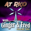 At RKO With Ginger and Fred Volume 2 музыка из фильма