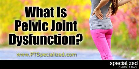 What Is Pelvic Joint Dysfunction Specialized Physical Therapy