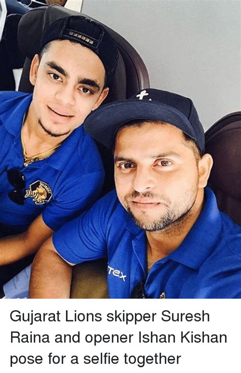 Kishan is currently with the india a team at the west indies tour. TeX Gujarat Lions Skipper Suresh Raina and Opener Ishan ...