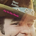 Hoyt Axton - Joy to the World Lyrics and Tracklist | Genius