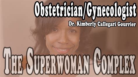 The Superwoman Complex With Dr Kimberly Callegari Gourrier Youtube