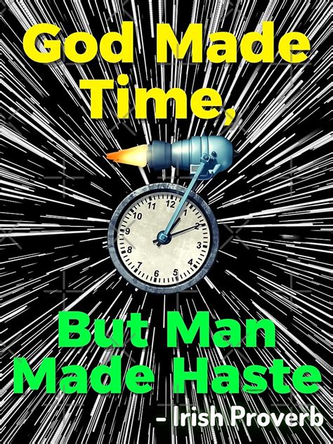 Irish Proverb God Made Time But Man Made Haste Poster By
