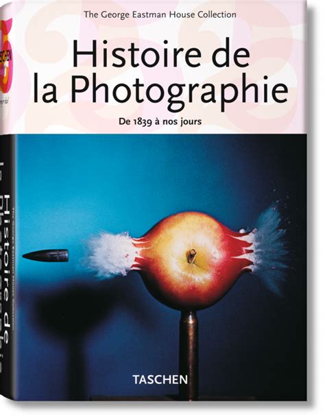 Histoire De La Photographie De 1839 à Nos Jours Klotz Éditions Taschen
