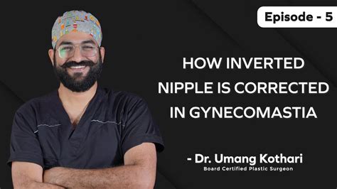 Inverted Nipple Correction Surgery In Gynecomastia Dr Umang Kothari