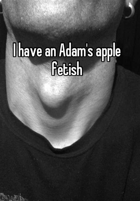 i have an adam s apple fetish