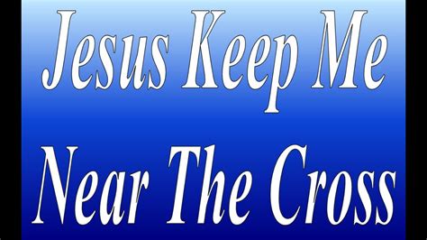 Jesus Keep Me Near The Cross Karaoke Always Glorify God Youtube