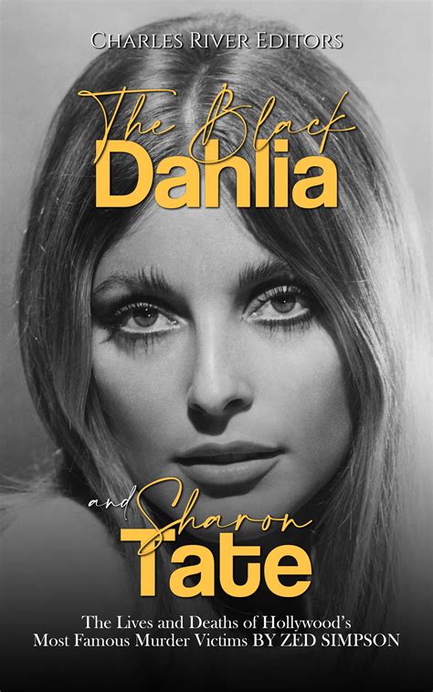 The Black Dahlia and Sharon Tate: The Lives and Deaths of Hollywood’s