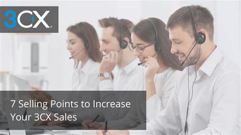 7 Selling Points To Increase Your 3cx Sales Voip Insider