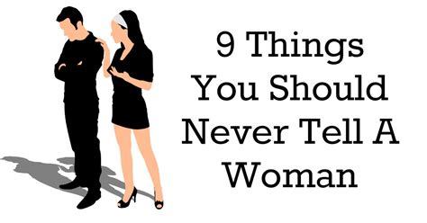 9 Things You Should Never Tell A Woman