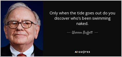 Warren Buffett Quote Only When The Tide Goes Out Do You Discover Whos