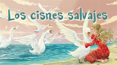 Los Cisnes Salvajes Basado En Un Cuento De Hadas De Hans Christian