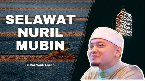 Selawat Nuril Mubin Ustaz Wadi Anuar Merdu Rumi Lirik 100x Youtube