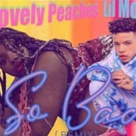 Stream Lil Mosey You So Bad Remix Featuring Lovely Peaches By Lovelypeaches4ever100 Listen