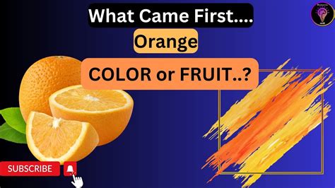 Curious Question What Came First Orange Color Or Fruit Orange Youtube