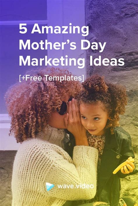 5 Amazing Mothers Day Marketing Ideas Free Templates Wavevideo Blog Latest Video