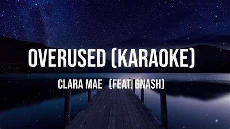 Clara Mae Overused Feat Gnash Karaoke Version Youtube