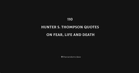 110 Hunter S Thompson Quotes On Fear Life And Death