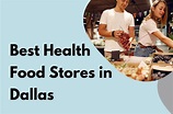 Best Health Food Stores in Dallas - Updated In August, 2021