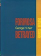 Formosa Betrayed by Kerr, George H.: Fine Hardcover (1992) | Eve's Book ...