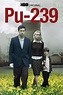 Pu-239 (película 2006) - Tráiler. resumen, reparto y dónde ver ...