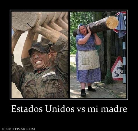 Uu.), oficialmente los estados unidos de américa (en inglés, united states of america, cuya sigla oficial en inglés es usa y su contraparte en español es eua). Desmotivaciones Estados Unidos vs mi madre
