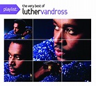Playlist: The Very Best Of Luther Vandross - Compilation by Luther ...