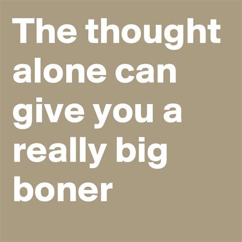 The Thought Alone Can Give You A Really Big Boner Post By Richirich