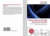 Walter Stewart, 6th High Steward of Scotland, 978-613-2-35077-0 ...