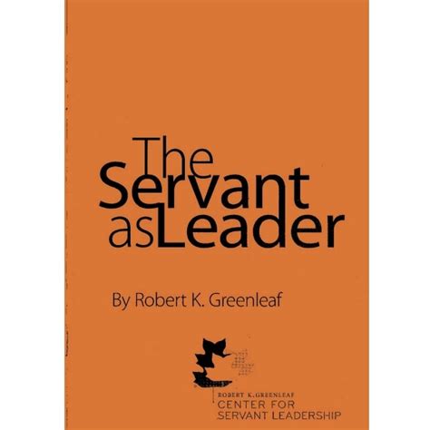 The Servant As Leader Greenleaf Center For Servant Leadership