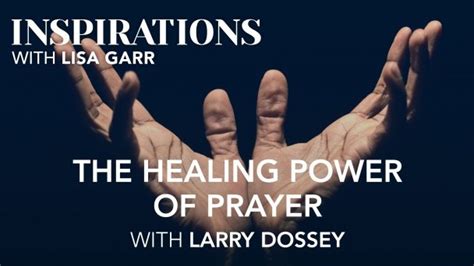 Larry Dossey On The Healing Power Of Prayer