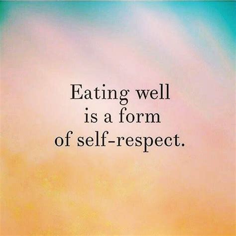 The Words Eating Well Is A Form Of Self Respect