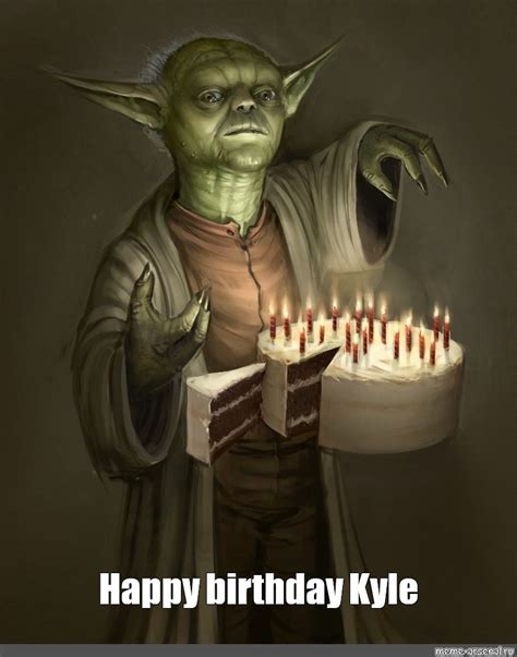 Meme Happy Birthday Kyle All Templates Meme Arsenal Com