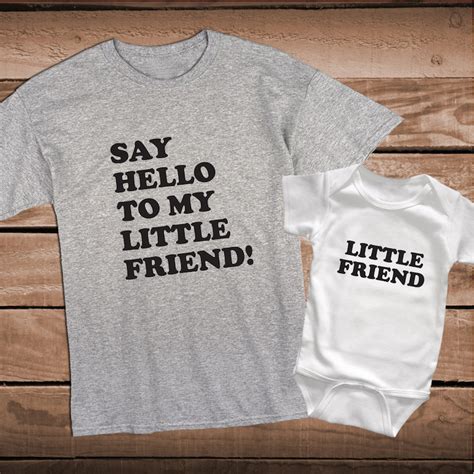 Say Hello To My Little Friend Matching Tees Matching