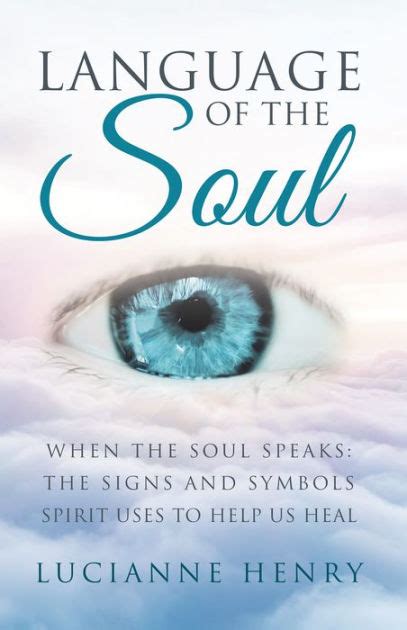 Language Of The Soul When The Soul Speaks The Signs And Symbols