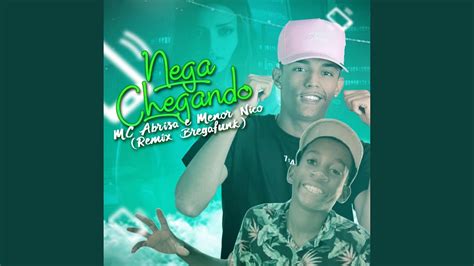 Nega Chegando Feat Menor Nico Youtube