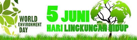 Sejarah Hari Lingkungan Hidup Sedunia Juni