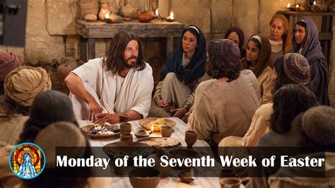 Monday Of The Seventh Week Of Easter Youtube