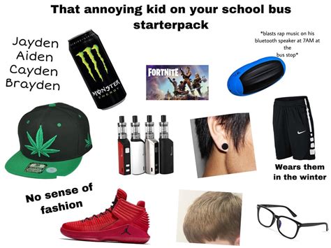 That Annoying Kid On Your School Bus Starterpack Starterpacks