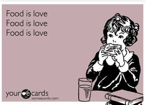 Food IS Love Lol Match Made In Heaven Made In Heaven Match Making E Cards Love Food Lol
