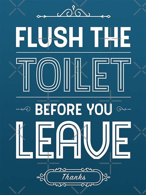 Troubleshooting a weak flushing toilet is not complicated and, in most cases, it's very inexpensive to fix. "Flush the Toilet before You Leave | Restroom Decor ...