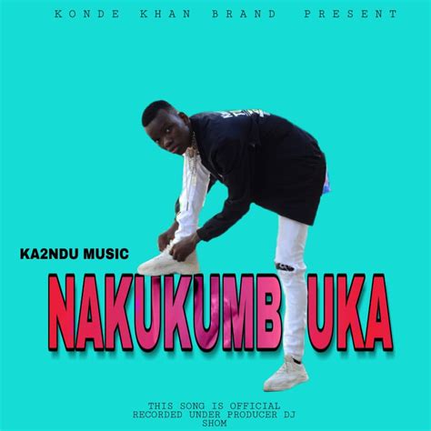 Audio L Ka2ndu Music Nakukumbuka L Download Dj Kibinyo