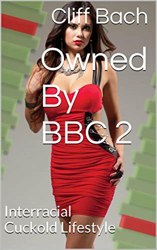 Owned By Bbc 2 Interracial Cuckold Lifestyle Naughty Interracial Hot Wife Kindle Edition By