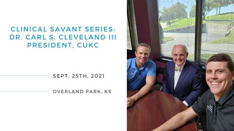 Clinical Savant Series Dr Carl S Cleveland Iii President Of Cukc