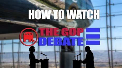 Second Gop Presidential Primary Debate How To Watch And When It Starts