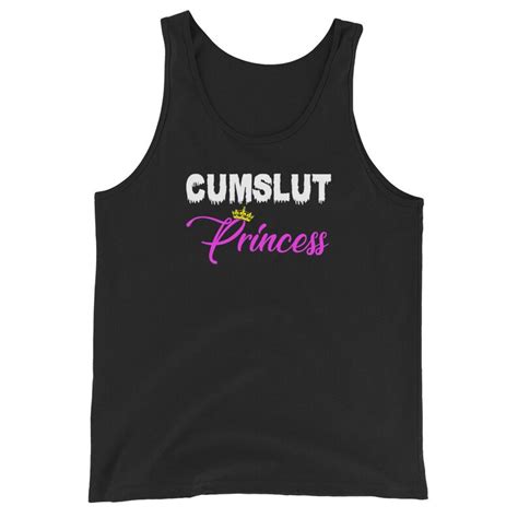 Cumslut Princess Tank Top Cum Slut Queen Cum Whore I Love Etsy